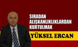 Sıradan alışkanlıklardan kurtulmak