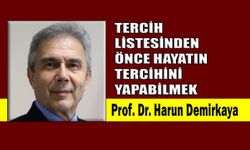 Tercih listesinden önce hayatın tercihini yapabilmek