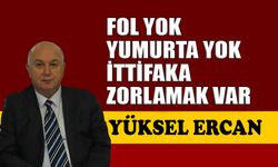 Fol yok yumurta yok, ittifaka zorlamak var