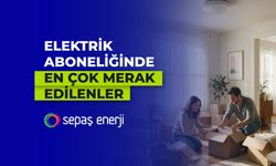 Elektrik aboneliğinde en çok merak edilenler