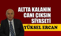 Altta kalanın canı çıksın siyaseti