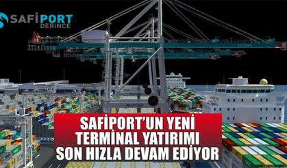 Safiport'un yeni terminal yatırımı son hızla devam ediyor