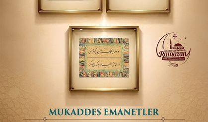 Mukaddes Emanetler sergisi kapılarını açıyor