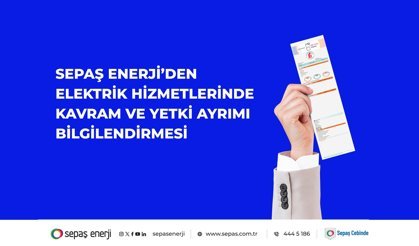 Sepaş Enerji’den elektrik hizmetlerinde kavram ve yetki ayrımı bilgilendirmesi