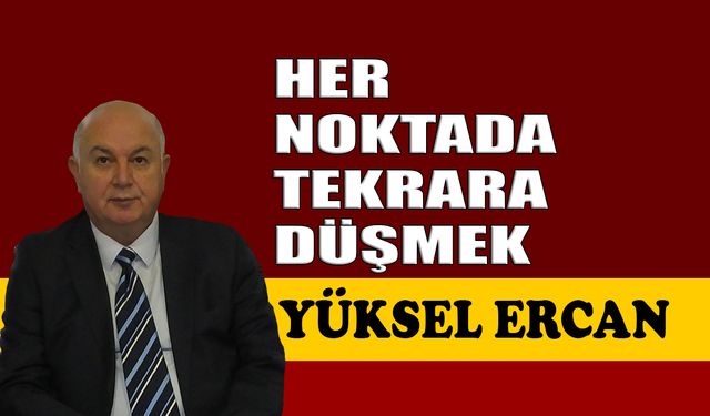 Her noktada tekrara düşmek