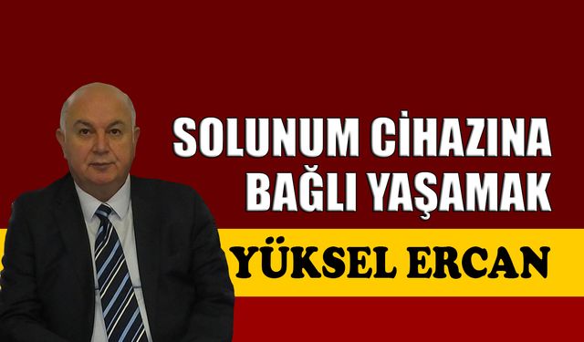 Solunum cihazına bağlı yaşamak