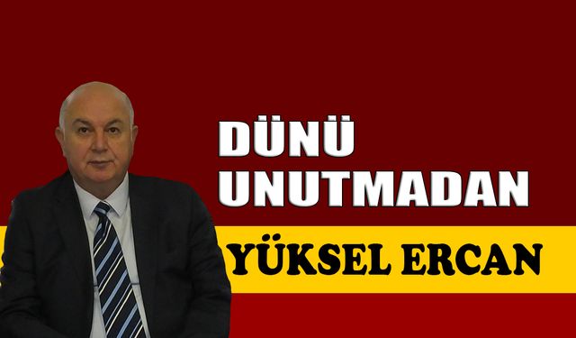 Dünü unutmadan