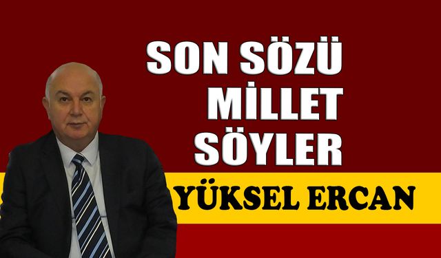 Son sözü millet söyler