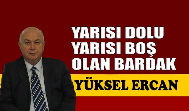 Yarısı dolu yarısı boş olan bardak