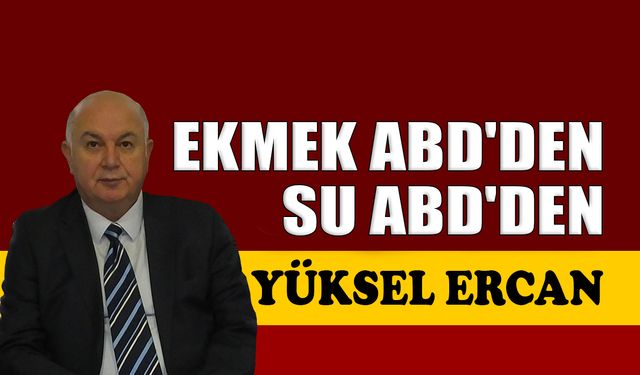 Ekmek ABD’den, su ABD’den
