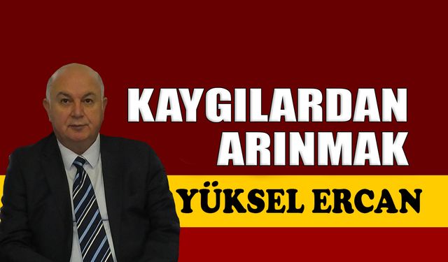 Kaygılardan arınmak