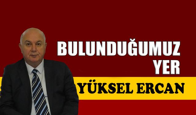 Bulunduğumuz yer