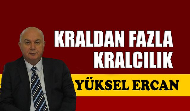 Kraldan fazla kralcılık