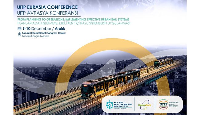 Kocaeli, UITP Avrasya 2025 ile uluslararası ulaşım sahnesine çıkıyor