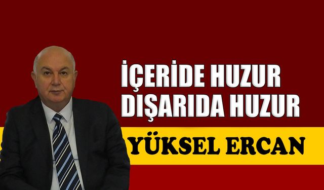 İçeride huzur, dışarıda huzur