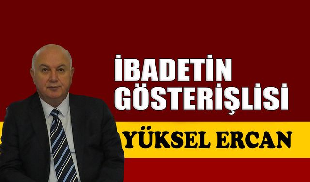 İbadetin gösterişlisi