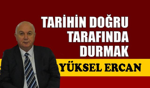 Tarihin doğru tarafında durmak