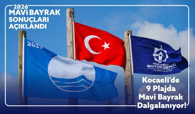 Kocaeli’de 9 plaja Mavi Bayrak gururu