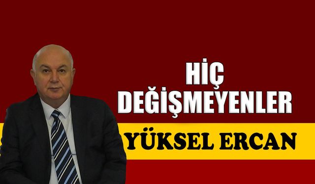 Hiç değişmeyenler
