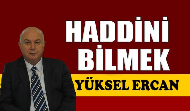 Haddini bilmek