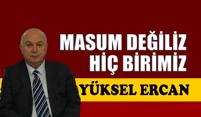 Masum değiliz hiç birimiz