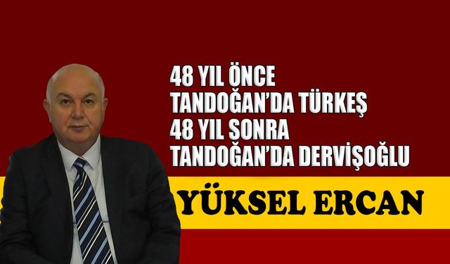 48 yıl önce Tandoğan’da Türkeş, 48 yıl sonra Tandoğan’da Dervişoğlu
