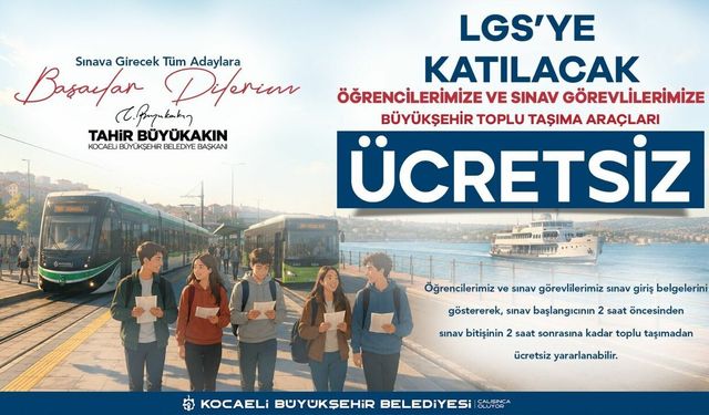LGS’de öğrencilere ve görevlilere ücretsiz ulaşım