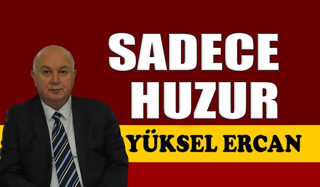Sadece huzur