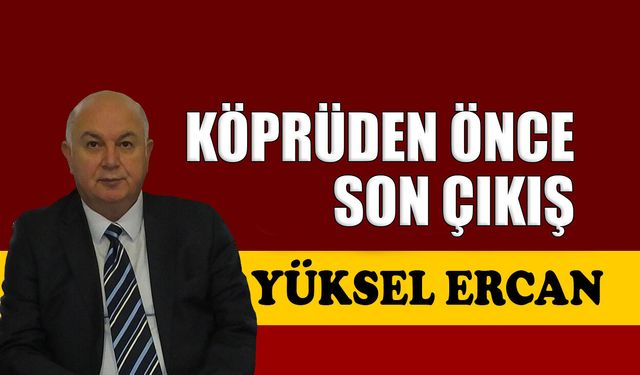Köprüden önce son çıkış