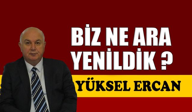 Biz ne ara yenildik?