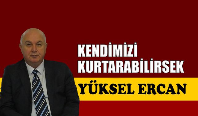 Kendimizi kurtarabilirsek