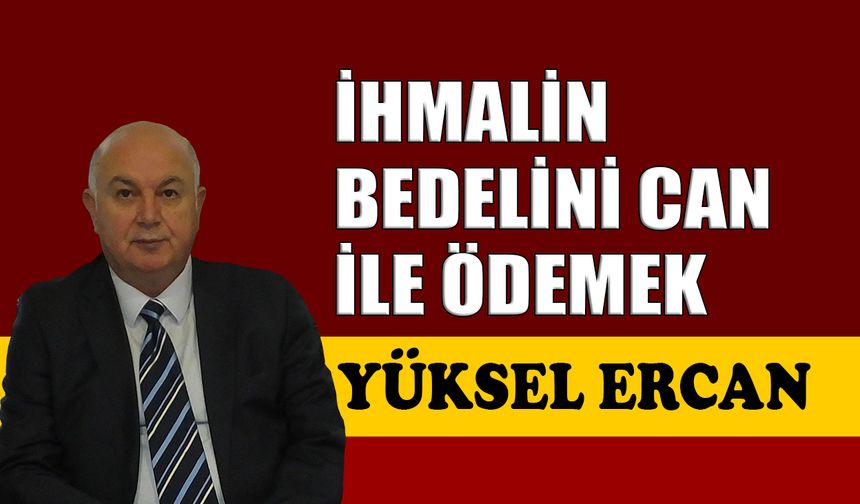 İhmalin bedelini can ile ödemek