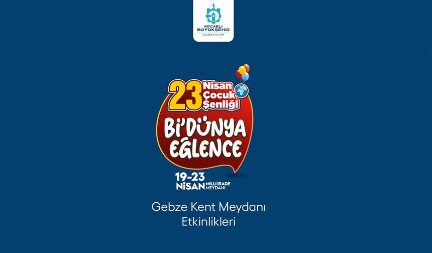 23 Nisan coşkusu tüm Kocaeli’ni saracak