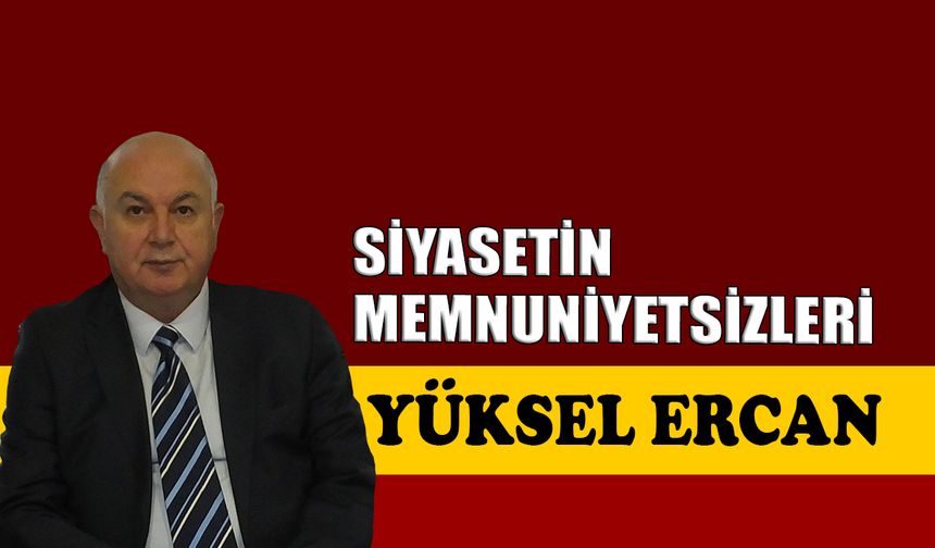 Siyasetin memnuniyetsizleri