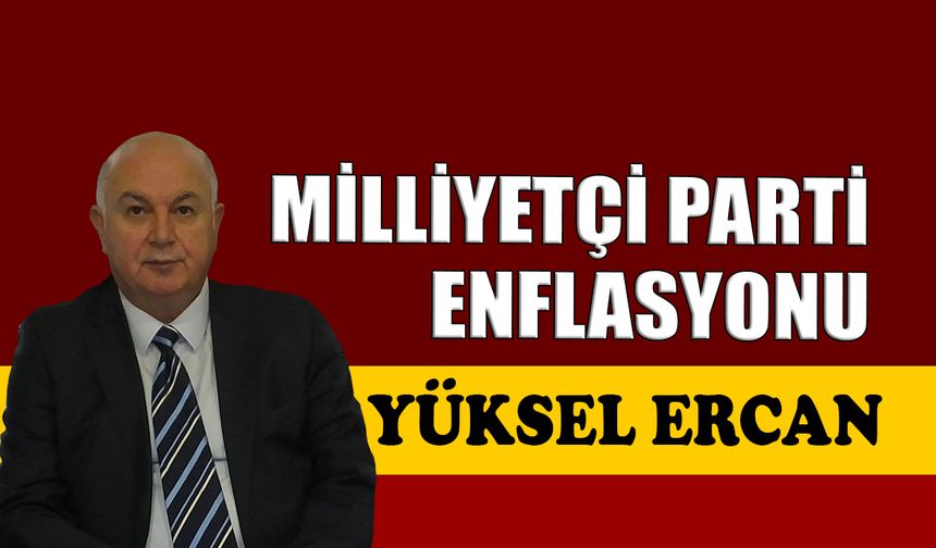 Milliyetçi parti enflasyonu