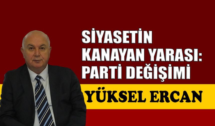 Siyasetin kanayan yarası: Parti değişimi