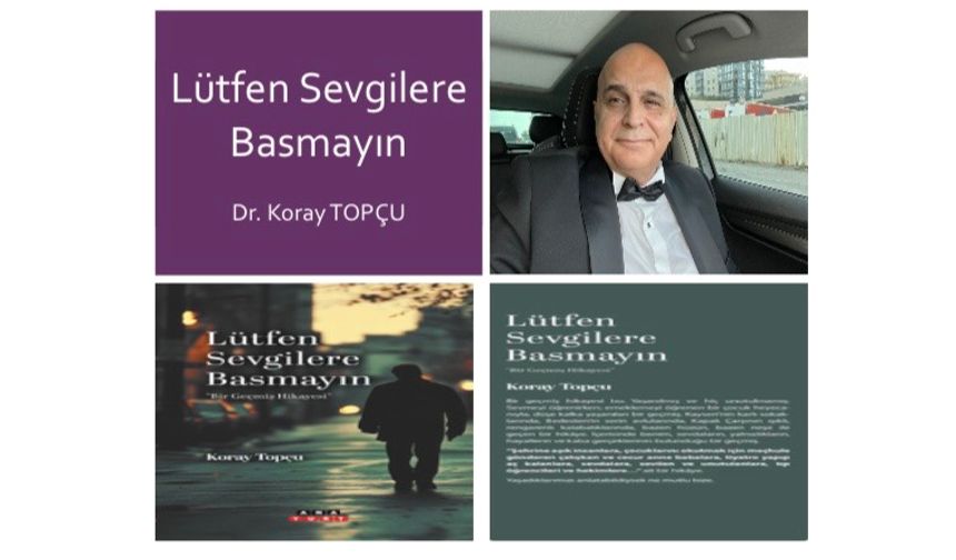 Dr. Koray Topçu’dan ‘Lütfen Sevgilere Basmayın’ kitabı