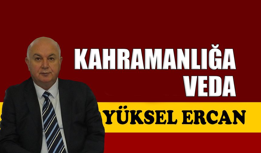 Kahramanlığa veda