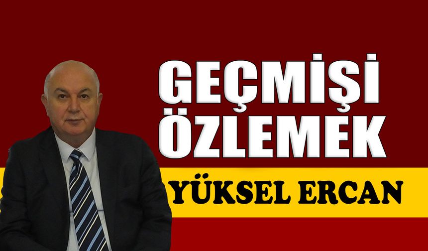 Geçmişi özlemek