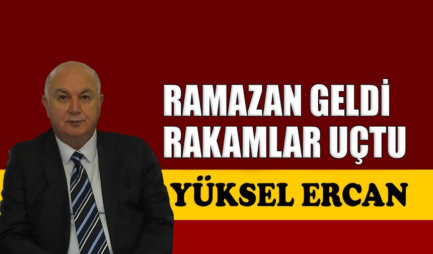Ramazan geldi, rakamlar uçtu