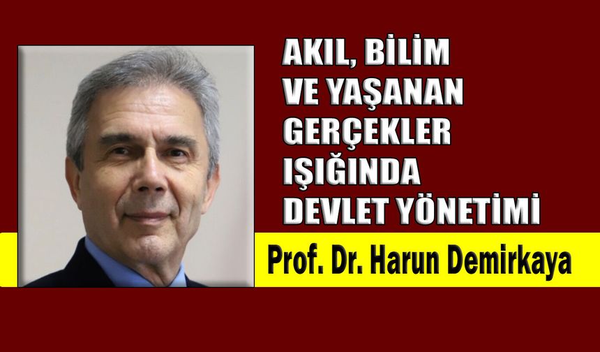 Akıl, bilim ve yaşanan gerçekler ışığında devlet yönetimi