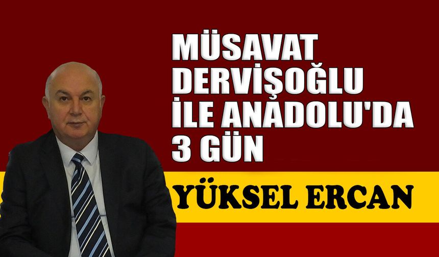 Müsavat Dervişoğlu ile Anadolu'da 3 gün