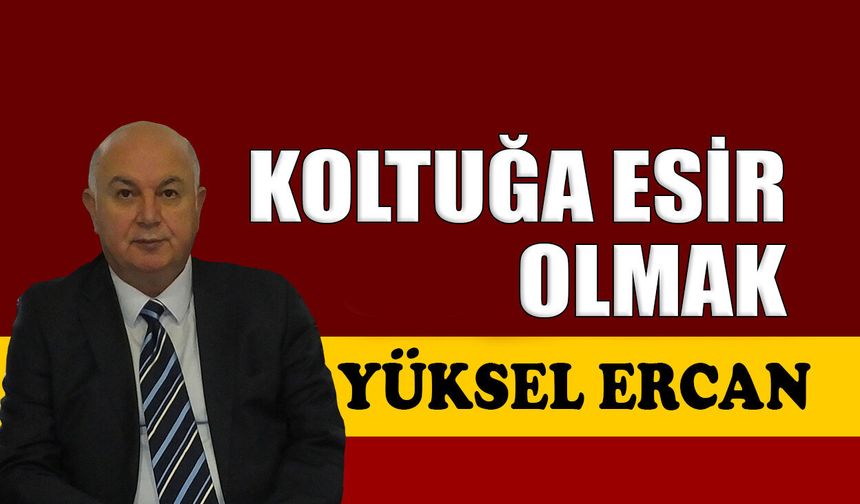 Koltuğa esir olmak