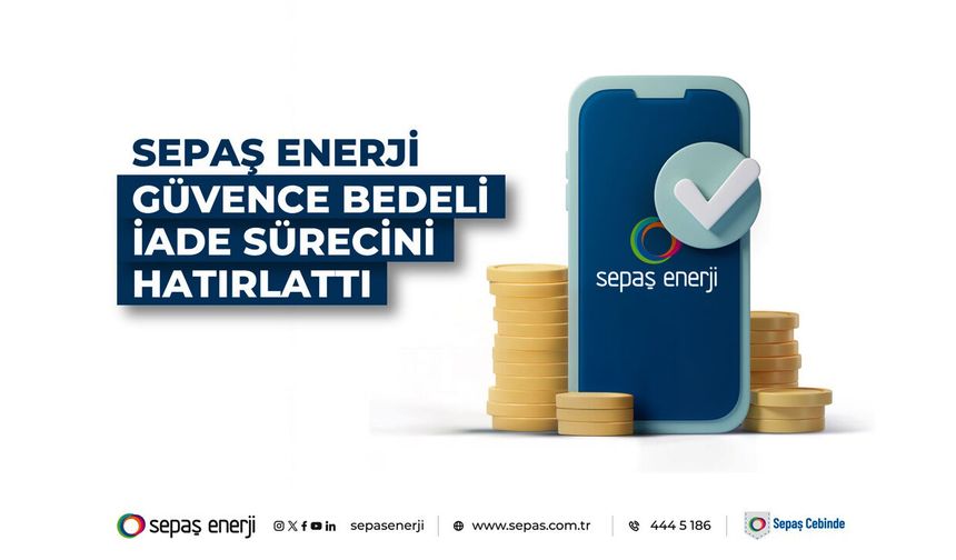 Sepaş Enerji güvence bedeli iade sürecini hatırlattı
