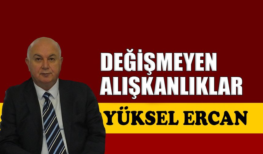 Değişmeyen alışkanlıklar