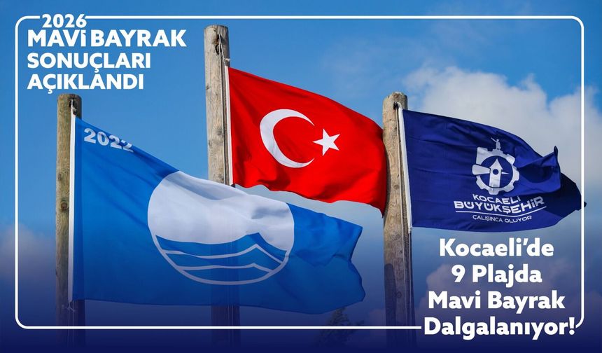 Kocaeli’de 9 plaja Mavi Bayrak gururu