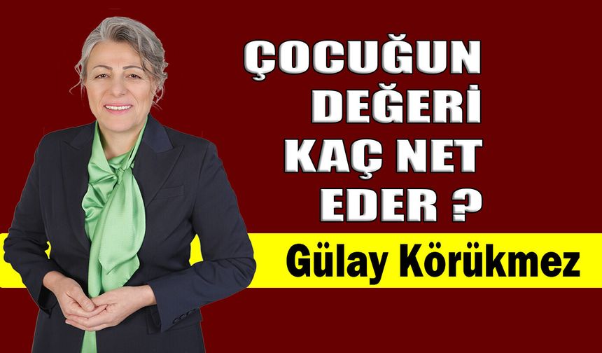 Çocuğun değeri kaç net eder?