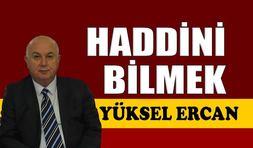 Haddini bilmek