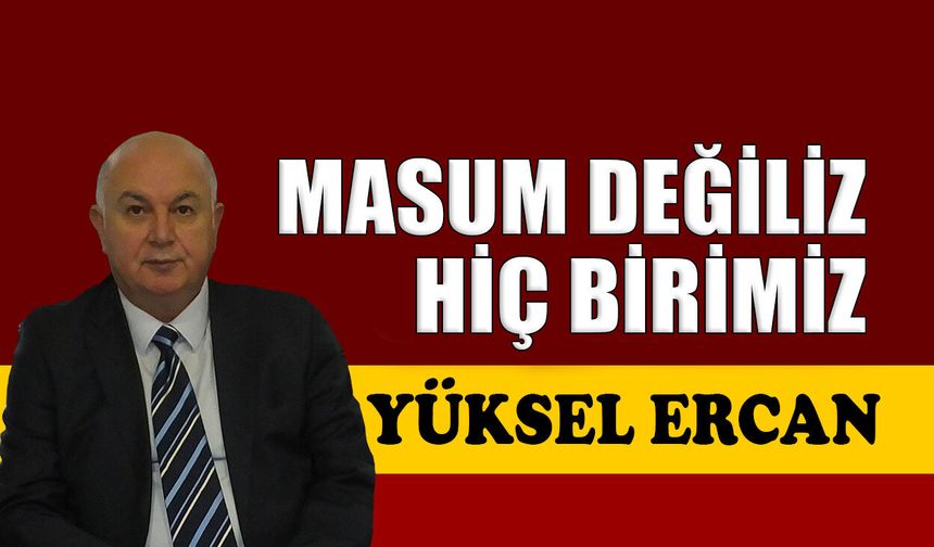 Masum değiliz hiç birimiz