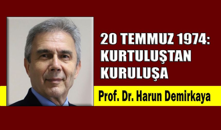 20 Temmuz 1974: Kurtuluştan kuruluşa